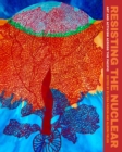 Resisting the Nuclear : Art and Activism across the Pacific - eBook