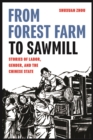 From Forest Farm to Sawmill : Stories of Labor, Gender, and the Chinese State - eBook