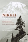 Nikkei in the Pacific Northwest : Japanese Americans and Japanese Canadians in the Twentieth Century - eBook