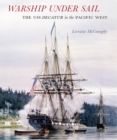 Warship under Sail : The USS Decatur in the Pacific West - eBook