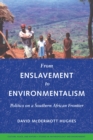 From Enslavement to Environmentalism : Politics on a Southern African Frontier - eBook
