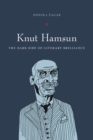 Knut Hamsun : The Dark Side of Literary Brilliance (New Directions in Scandinavian Studies) - eBook