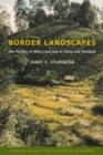 Border Landscapes : The Politics of Akha Land Use in China and Thailand - eBook