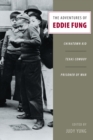 The Adventures of Eddie Fung : Chinatown Kid, Texas Cowboy, Prisoner of War - eBook