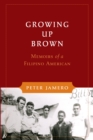 Growing Up Brown : Memoirs of a Filipino American - eBook