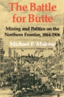 The Battle for Butte : Mining and Politics on the Northern Frontier, 1864-1906 - eBook