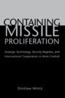 Containing Missile Proliferation : Strategic Technology, Security Regimes, and International Cooperation in Arms Control - eBook