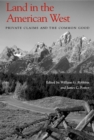 Land in the American West : Private Claims and the Common Good - eBook