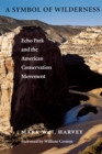 A Symbol of Wilderness : Echo Park and the American Conservation Movement - eBook
