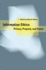 Information Ethics : Privacy, Property, and Power - eBook