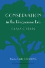 Conservation in the Progressive Era : Classic Texts - eBook