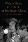 Ways of Being Ethnic in Southwest China - eBook