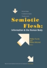 Semiotic Flesh : Information and the Human Body - eBook