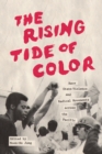 The Rising Tide of Color : Race, State Violence, and Radical Movements across the Pacific - eBook