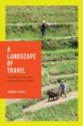A Landscape of Travel : The Work of Tourism in Rural Ethnic China - eBook