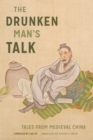 The Drunken Man's Talk : Tales from Medieval China - eBook