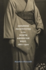 Japanese Prostitutes in the North American West, 1887-1920 - eBook