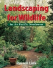 Landscaping for Wildlife in the Pacific Northwest - eBook