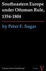 Southeastern Europe under Ottoman Rule, 1354-1804 - Book