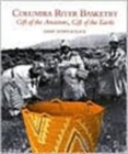 Columbia River Basketry : Gift of the Ancestors, Gift of the Earth - Book