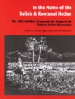 In the Name of the Salish and Kootenai Nation : The 1855 Hell Gate Treaty and the Origin of the Flathead Indian Reservation - Book