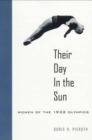 Their Day in the Sun : Women of the 1932 Olympics - Book