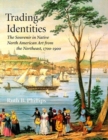 Trading Identities : The Souvenir in Native North American Art from the Northeast, 1700-1900 - Book