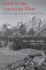 Land in the American West : Private Claims and the Common Good - Book