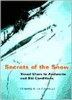 Secrets of the Snow : Visual Clues to Avalanche and Ski Conditions - Book