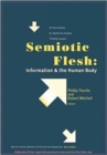 Semiotic Flesh : Information and the Human Body - Book