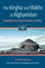 The Kirghiz and Wakhi of Afghanistan : Adaptation to Closed Frontiers and War - Book