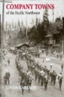 Company Towns of the Pacific Northwest - Book