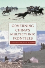 Governing China's Multiethnic Frontiers - Book