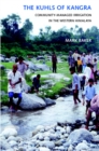 The Kuhls of Kangra : Community-Managed Irrigation in the Western Himalaya - Book