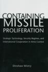 Containing Missile Proliferation : Strategic Technology, Security Regimes, and International Cooperation in Arms Control - Book