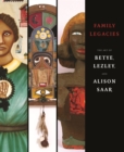 Family Legacies : The Art of Betye, Lezley, and Alison Saar - Book