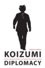 Koizumi Diplomacy : Japan's Kantei Approach to Foreign and Defense Affairs - Book