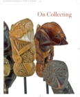 On Collecting : From Private to Public, Featuring Folk and Tribal Art from the Diane and Sandy Breuer Collection - Book