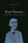 Knut Hamsun : The Dark Side of Literary Brilliance (New Directions in Scandinavian Studies) - Book