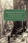 Drawing Lines in the Forest : Creating Wilderness Areas in the Pacific Northwest - Book