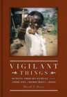 Vigilant Things : On Thieves, Yoruba Anti-Aesthetics, and The Strange Fates of Ordinary Objects in Nigeria - Book