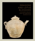 Dragons and Lotus Blossoms : Vietnamese Ceramics from the Birmingham Museum of Art - Book
