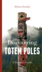 Discovering Totem Poles : A Traveler's Guide - Book
