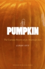 Pumpkin : The Curious History of an American Icon - Book