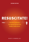 Resuscitate! : How Your Community Can Improve Survival from Sudden Cardiac Arrest - Book