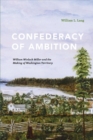 Confederacy of Ambition : William Winlock Miller and the Making of Washington Territory - Book