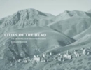 Cities of the Dead : The Ancestral Cemeteries of Kyrgyzstan - Book