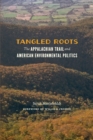 Tangled Roots : The Appalachian Trail and American Environmental Politics - Book