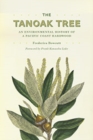 The Tanoak Tree : An Environmental History of a Pacific Coast Hardwood - Book