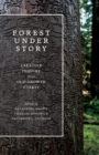 Forest Under Story : Creative Inquiry in an Old-Growth Forest - Book